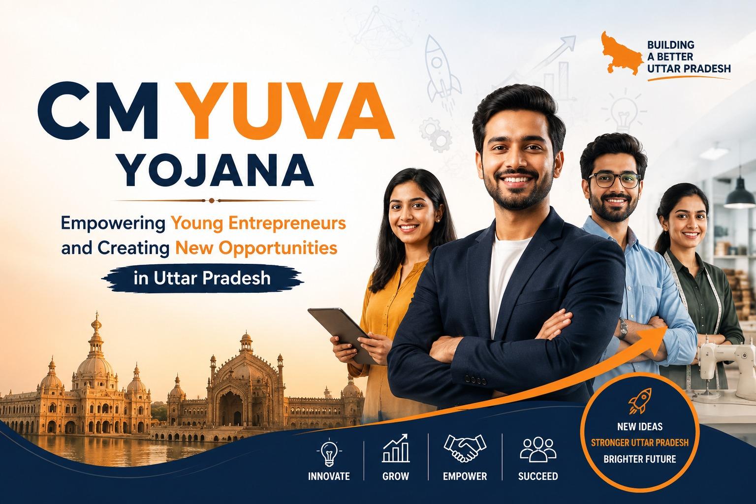 CM YUVA Yojana: Empowering Young Entrepreneurs and Creating New Opportunities in Uttar Pradesh